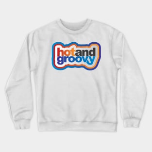 Hot and Groovy Crewneck Sweatshirt